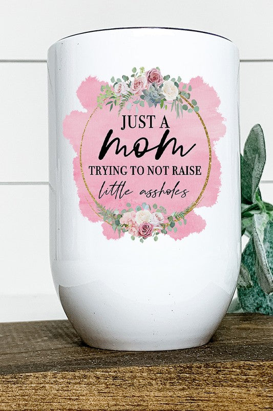 Mom Trying Not to Raise Assholes Wine Tumbler