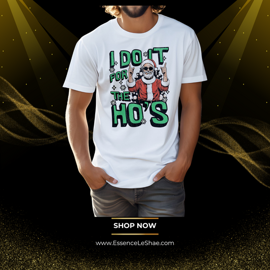 I Do It for the Ho's Christmas Unisex Graphic Tee